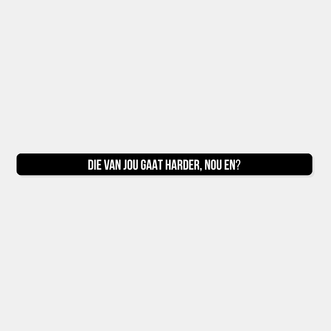 Kentekensticker die van jou gaat harder nou en
